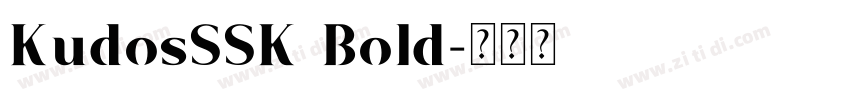 KudosSSK Bold字体转换 KudosSSK Bold字体转换